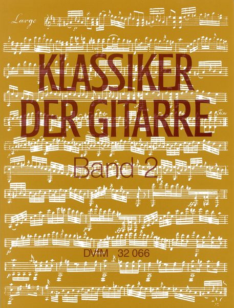 Klassiker der Gitarre : Studien- und Vortragsliteratur Aus Dem 18. und 19. Jahrhundert, Band 2.