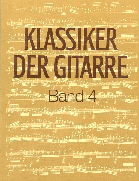 Klassiker der Gitarre : Studien- und Vortragsliteratur Aus Dem 18. und 19. Jahrhundert, Band 4.