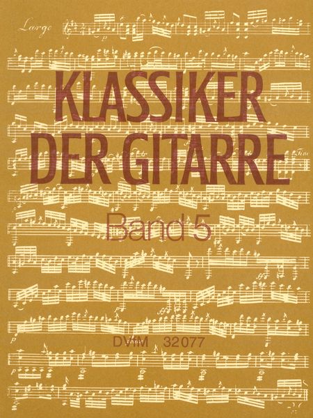 Klassiker der Gitarre : Studien- und Vortragsliteratur Aus Dem 18. und 19. Jahrhundert, Band 5.