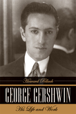 George Gershwin : His Life and Work.