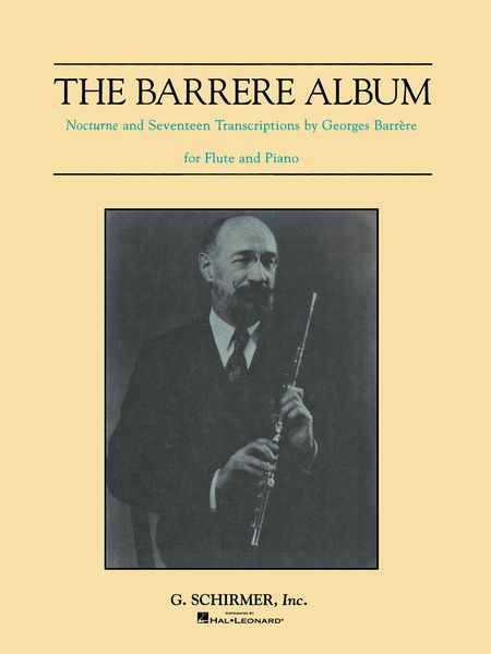 Barrere Album : For Flute and Piano / Nocturne and Seventeen Transcriptions by Georges Barrere.