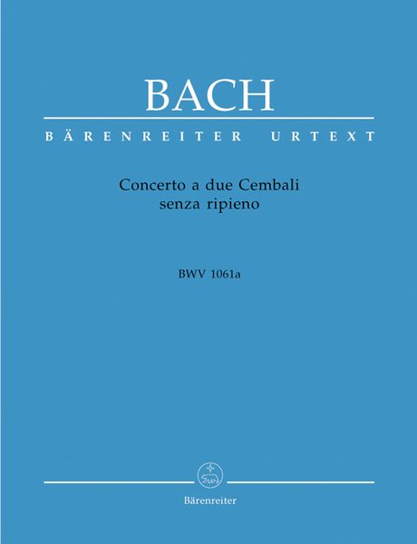 Concerto A Due Cembali Senza Ripieno, BWV 1061a / Edited By Karl Heller And Hans-Joachim Schulze.