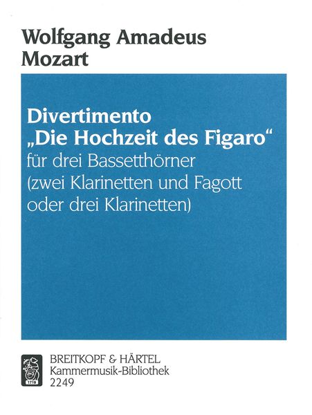 Divertimento On Marriage Of Figaro : For 3 Basset Horns, 2 Clarinets and Bassoon, Or 3 Clarinets.