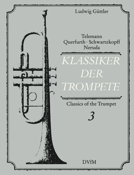 Klassiker der Trompete : Virtuose Trompetenmusik Des 17. und 18. Jahrhunderts, Band 3.
