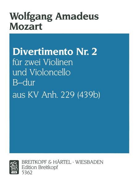 Divertimento, K. Anh. 229, Nr. 2 B-Dur : Arrangement For Two Violins and Cello.