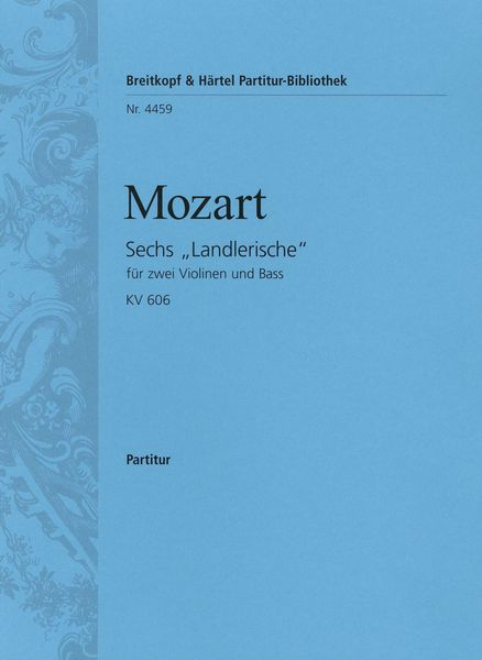 Sechs Landlerische, K. 606 : For Two Violins and Bass (Or Cello).