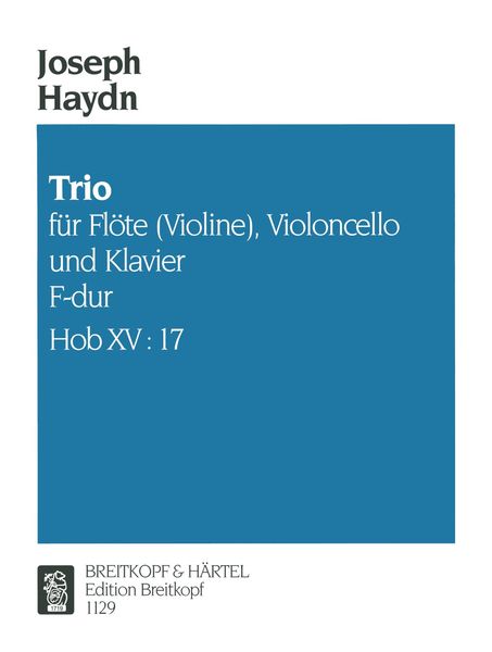 Klaviertrio F-Dur, Hob. XV:17 : For Flute (Violin), Cello and Piano.