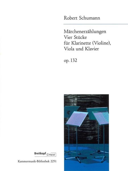 Märchenerzählungen, Op. 132 : Vier Stücke Für Klarinette (Violine), Viola und Klavier.