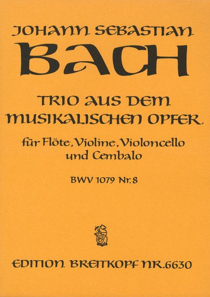 Trio Aus Dem Musikalischen Opfer, BWV 1079/8 : For Flute, Violin and Continuo.