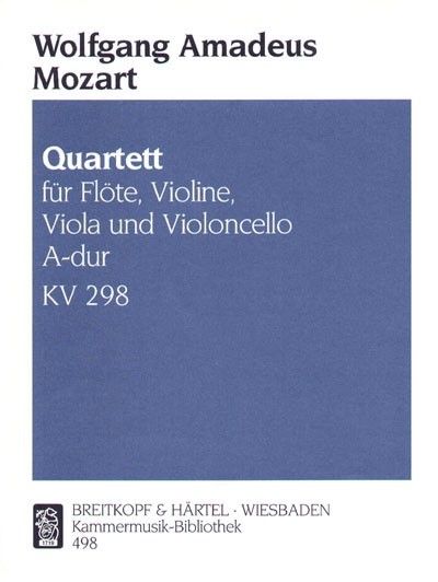 Quartett A-Dur, K. 298 : For Flute, Violin, Viola and Cello.