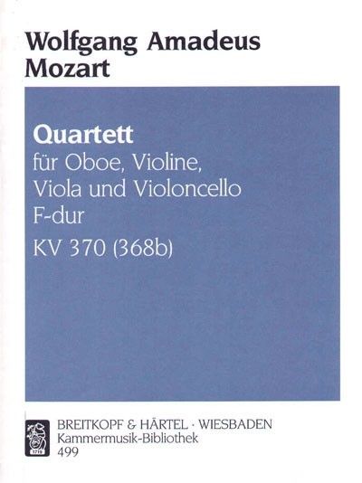 Quartett F-Dur, K. 370 : For Oboe, Violin, Viola and Cello.