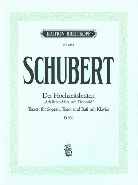 Ach Liebes Herz, Ach Theobald, D. 930 : For Soprano, Tenor, Bass and Piano.