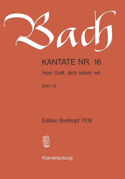 Cantata No. 16 : Herr Gott, Dich Loben Wir.