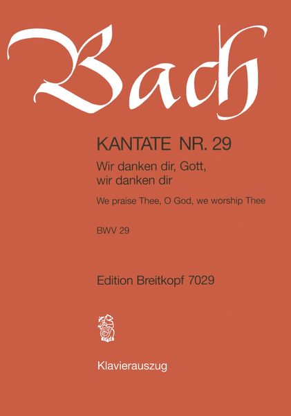 Cantata No. 29 : Wir Danken Dir, Gott, Wir Danken Dir [G/E].