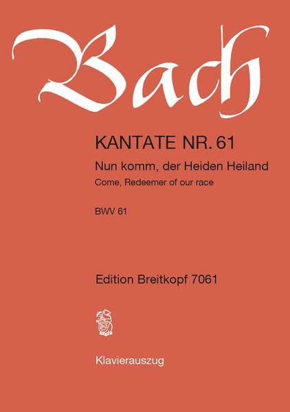 Cantata No. 61 : Nun Komm, der Heiden Heiland (German - English).