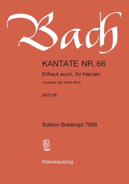 Cantata No. 66 : Erfreuet Euch, Ihr Herzen (German - French).