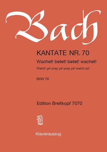 Cantata No. 70 : Wachet! Betet! Betet! Wachet! (German - English).