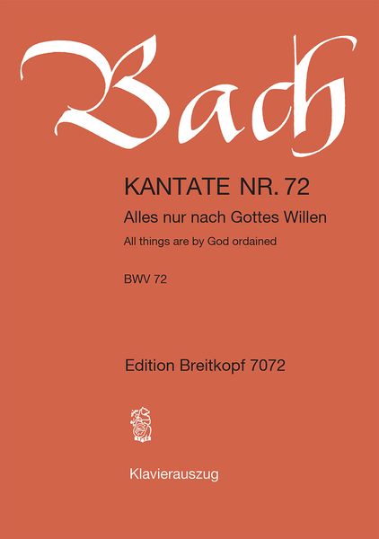 Cantata No. 72 : Alles Nur Nach Gottes Willen (German - English).