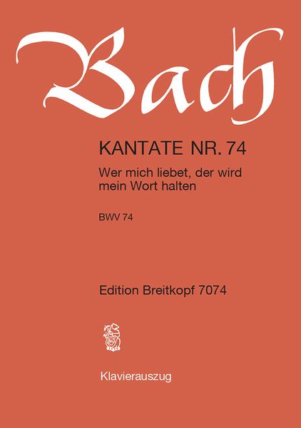 Cantata No. 74 : Wer Mich Liebet, der Wird Mein Wort Halten.