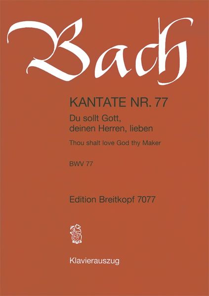 Cantata No. 77 : Du Sollt Gott, Deinen Herren, Lieben (German - English).