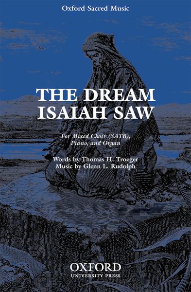 Dream Isaiah Saw : For Mixed Choir (SATB), Piano, and Organ.