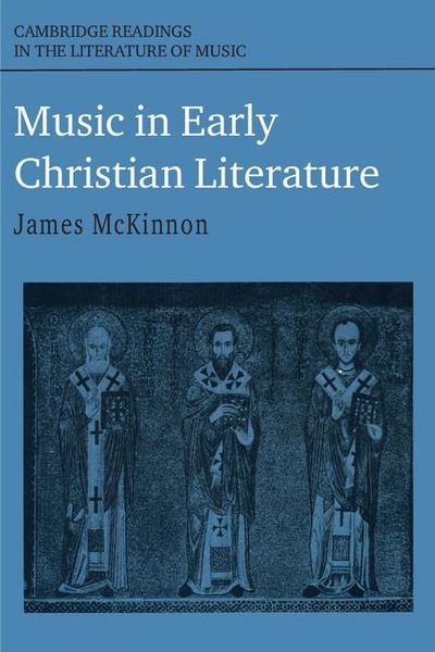 Music In Early Christian Literature / edited by James W. Mckinnon.