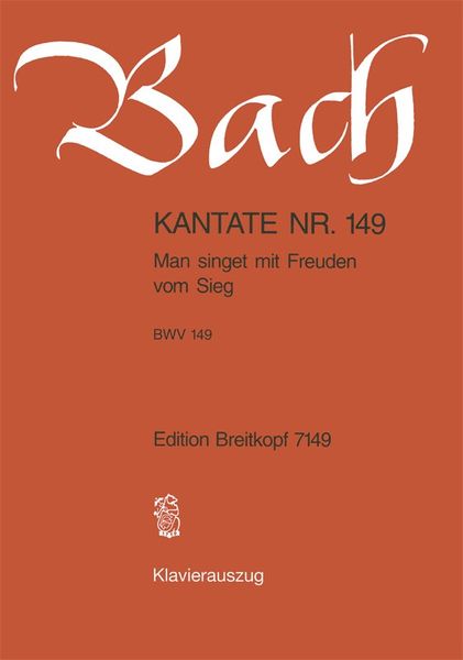 Cantata No. 149 : Man Singet Mit Freuden Vom Sieg.