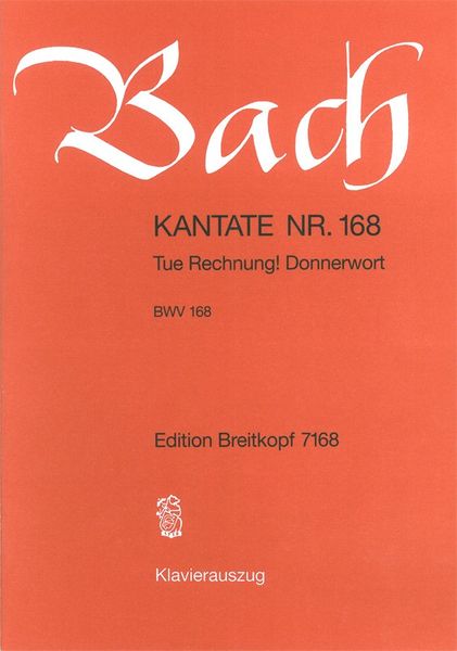 Cantata No. 168 : Tue Rechnung! Donnerwort.