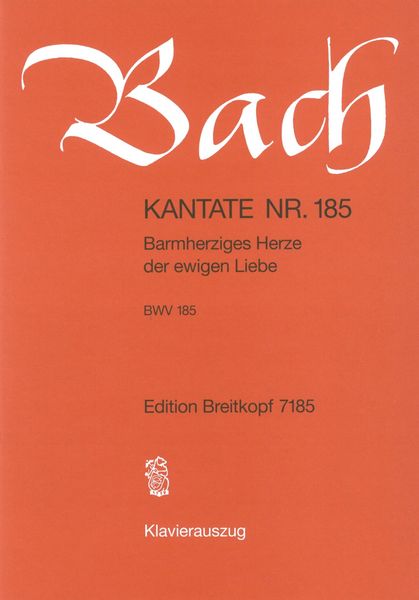 Cantata No. 185 : Barmherziges Herze der Ewigen Liebe.