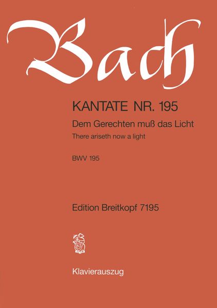 Cantata No. 195 : Dem Gerechten Muss Das Licht (German - English).