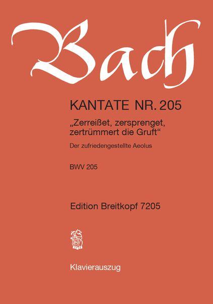 Cantata No. 205 : Zerreisset, Zersprenget, Zertrümmert Die Gruft (German - French).