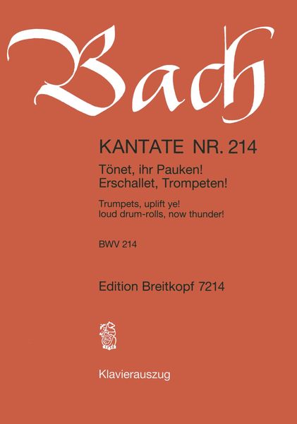 Cantata No. 214 : Tönet, Ihr Pauken! Erschallet, Trompeten! (German - English).