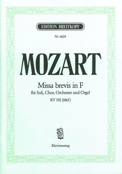 Missa Brevis In F-Dur, K. 192 (186f) : Für Soli, Chor, Orchester und Orgel.