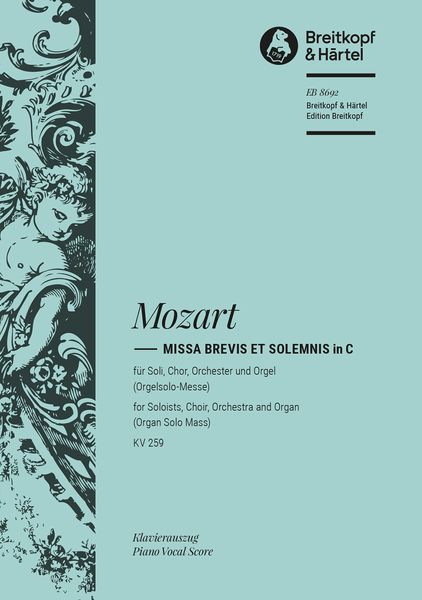 Missa Brevis Et Solemnis In C (Orgelsolo-Messe), K. 259 : Für Soli, Chor, Orchester und Orgel.