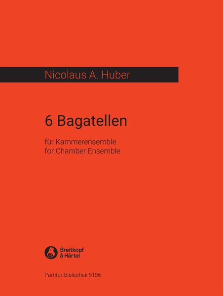 Sechs Bagatellen : For Chamber Ensemble (1981).