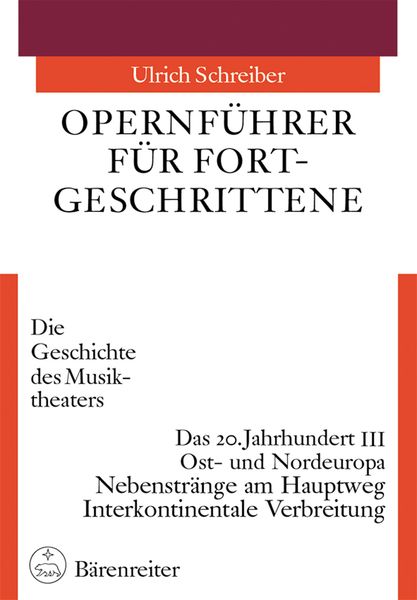 Opernführer Für Fortgeschrittene : Die Geschichte Des Musiktheaters / Das 20. Jahrhundert III.