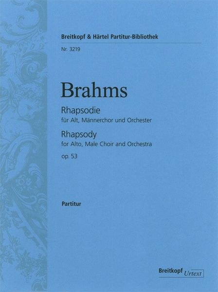 Rhapsodie, Op. 53 : For Alto, Male Choir and Orchestra.