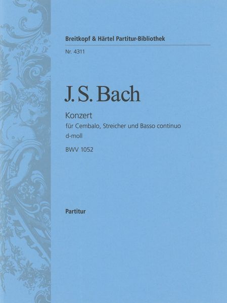 Konzert In D-Moll, BWV 1052 : Für Cembalo, Streicher und Basso Continuo.