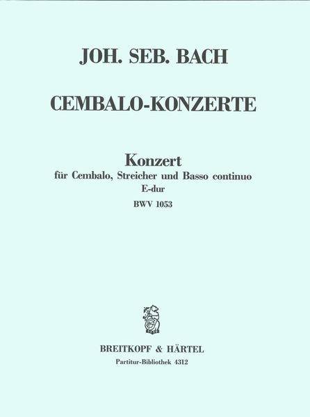 Konzert In E-Dur, BWV 1053 : Für Cembalo, Streicher und Basso Continuo.