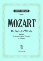 Dir, Seele Des Weltalls, K. 429 : Cantata For Soloists, Choir and Orchestra.