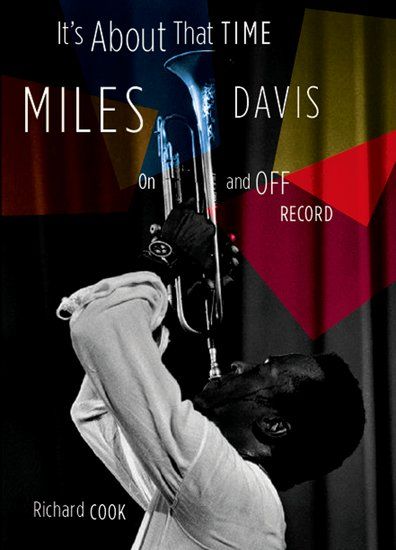 It's About That Time : Miles Davis On and Off The Record.