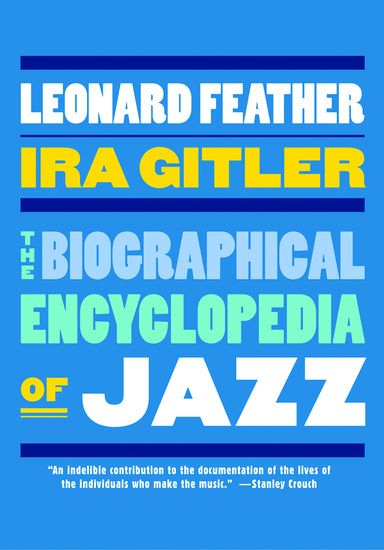 Biographical Encyclopedia Of Jazz / edited by Leonard Feather and Ira Gitler.