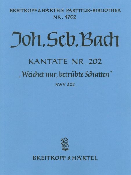 Cantata No. 202 : Weichet Nur, Betruebte Schatten.