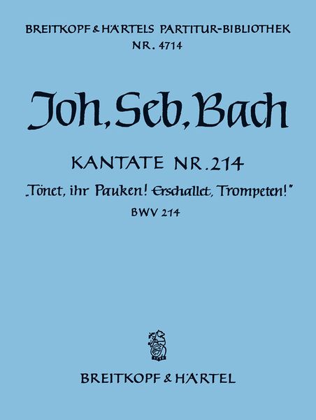 Cantata No. 214 : Tönet, Ihr Pauken! Erschallet, Trompeten!