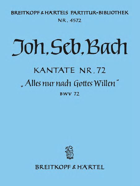 Cantata No. 72 : Alles Nur Nach Gottes Willen.