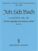 Cantata No. 84 : Ich Bin Vergnügt Mit Meinem Glücke.