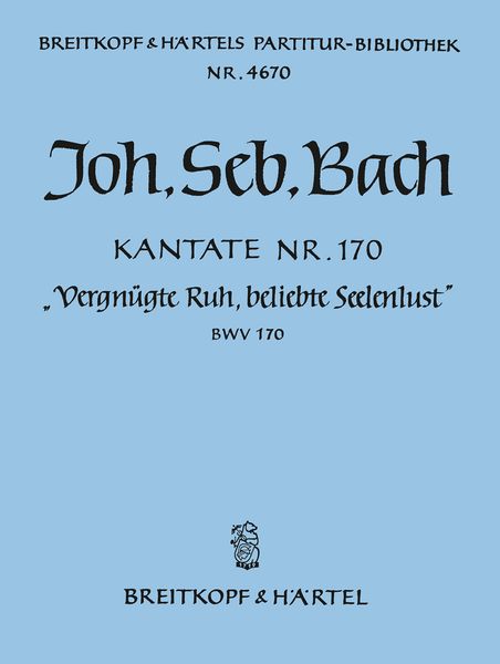 Cantata No. 170 : Vergnuegte Ruh', Beliebte Seelenslust.