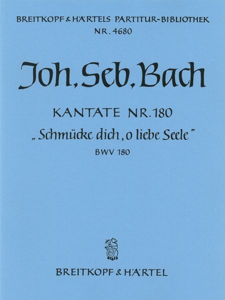 Cantata No. 180 : Schmücke Dich, O Liebe Seele.