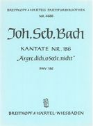 Cantata No. 186 : Ärgre Dich, O Seele, Nicht.