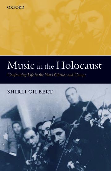 Music In The Holocaust : Confronting Life In The Nazi Ghettos and Camps.